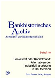 Bankkredit oder Kapitalmarkt: Alternativen der Industriefinanzierung in Deutschland