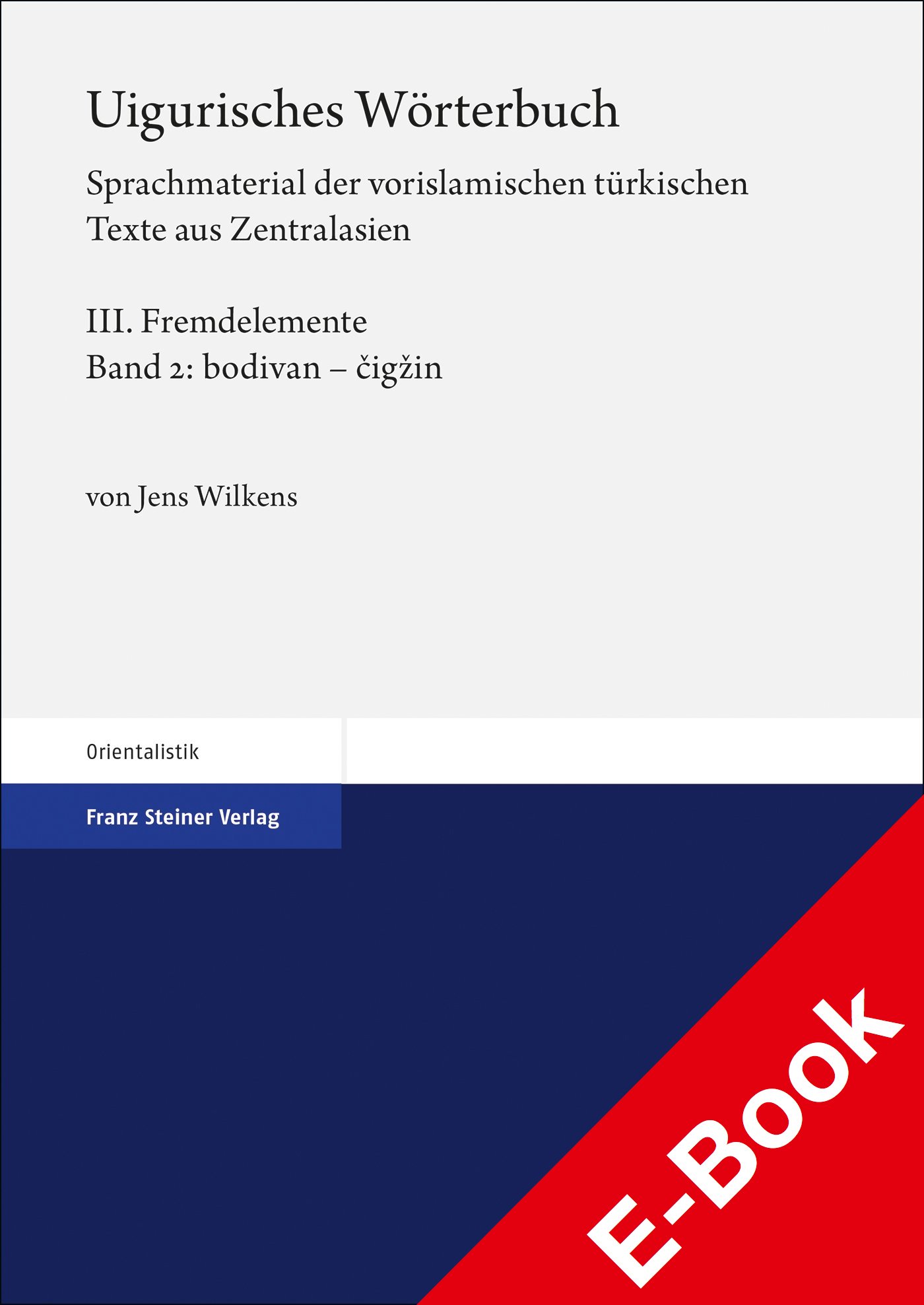 Uigurisches Wörterbuch. Sprachmaterial der vorislamischen türkischen Texte aus Zentralasien