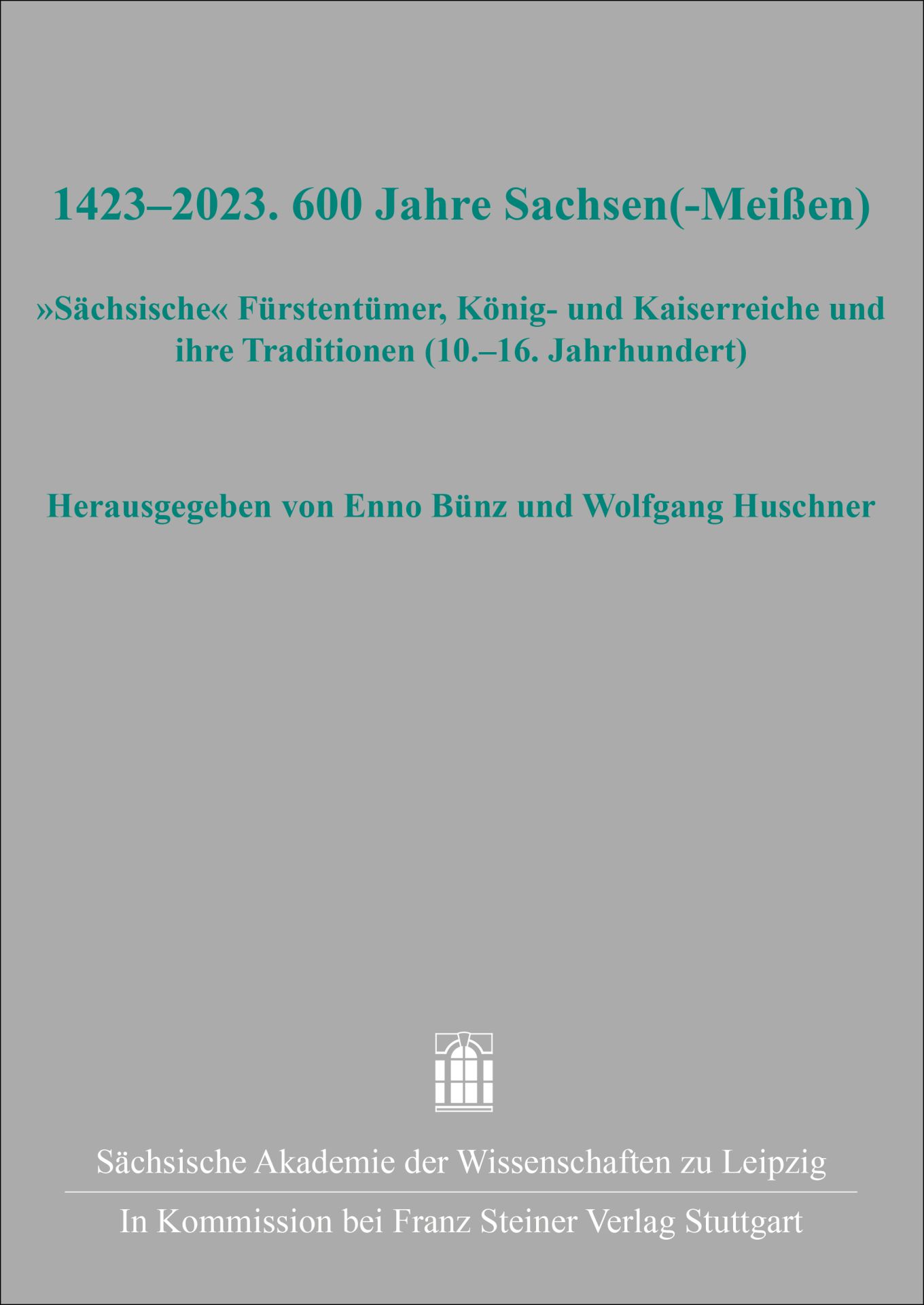 1423–2023. 600 Jahre Sachsen(-Meißen)