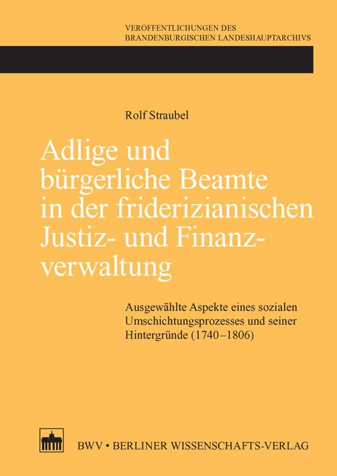 Adlige und bürgerliche Beamte in der friderizianischen Justiz- und Finanzverwaltung.