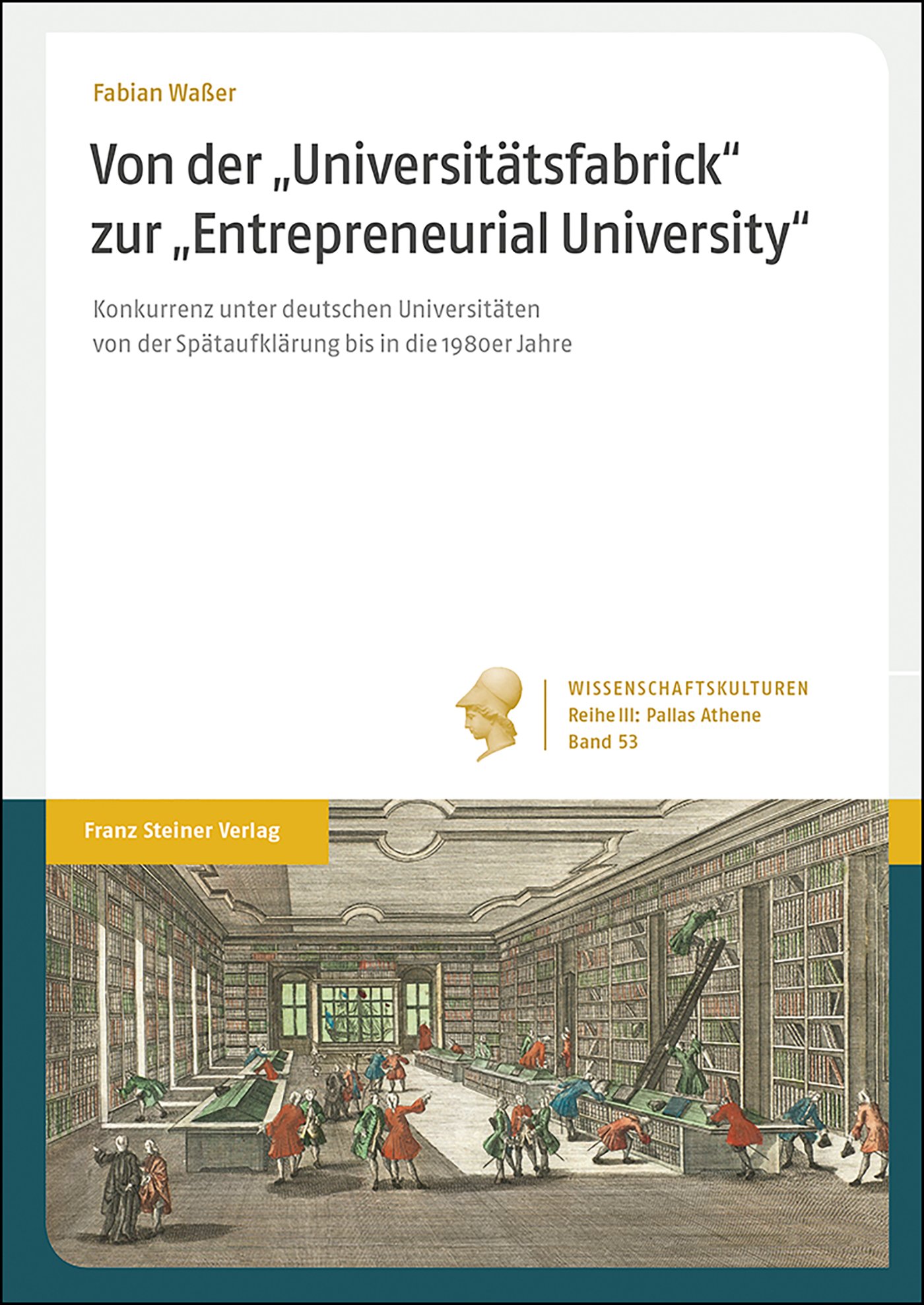 Von der "Universitätsfabrick" zur "Entrepreneurial University"