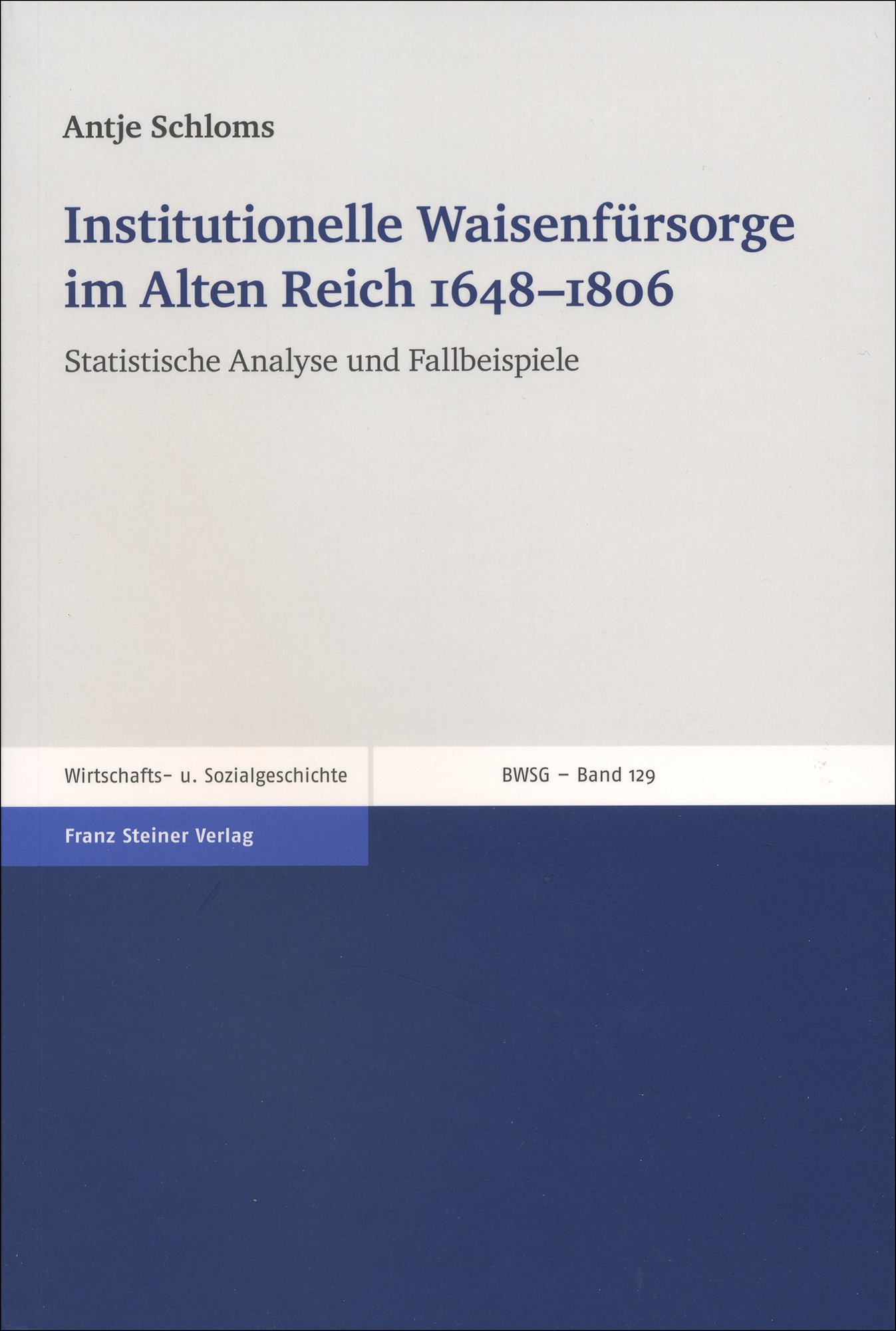 Institutionelle Waisenfürsorge im Alten Reich 1648–1806
