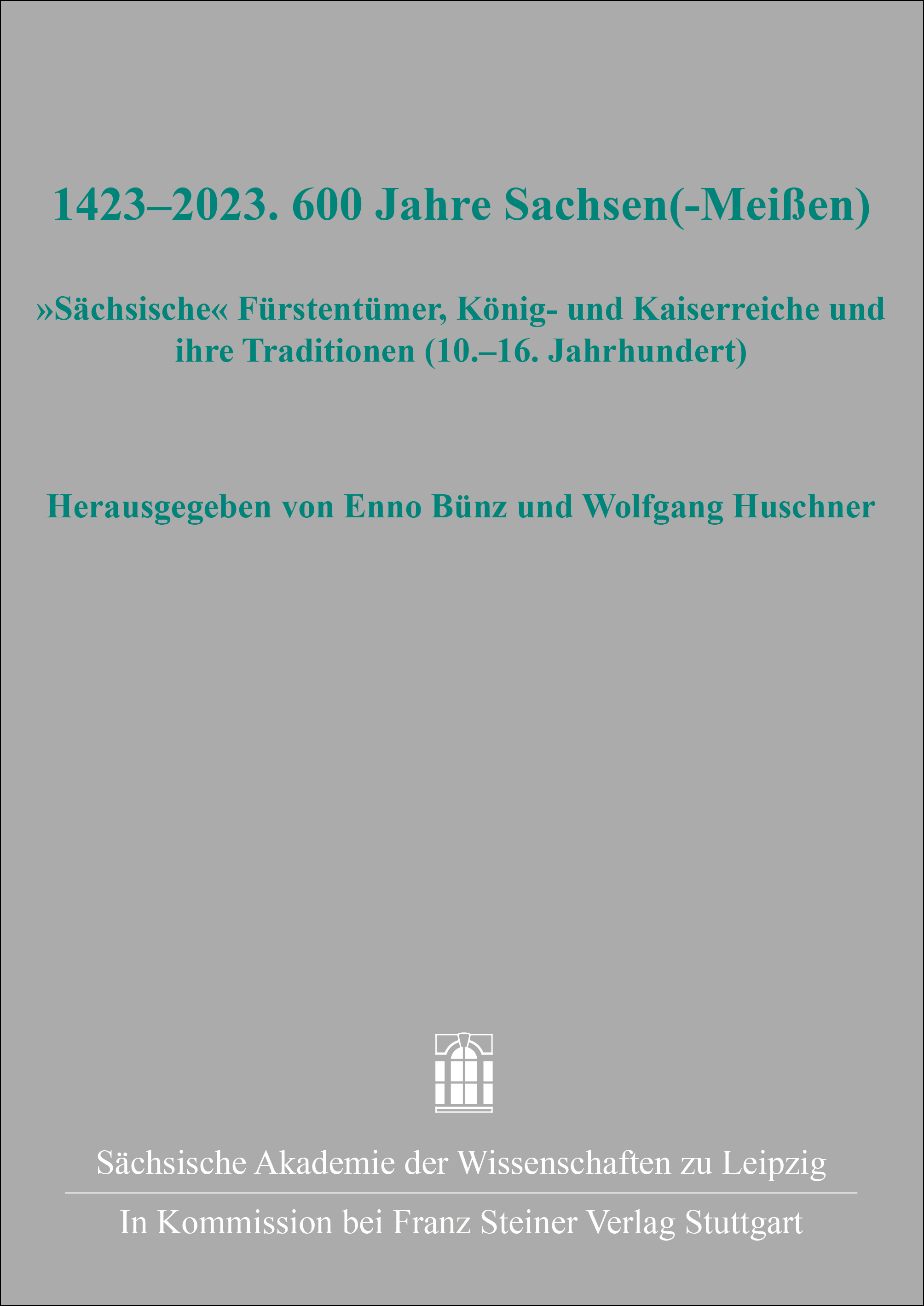 1423–2023. 600 Jahre Sachsen(-Meißen)