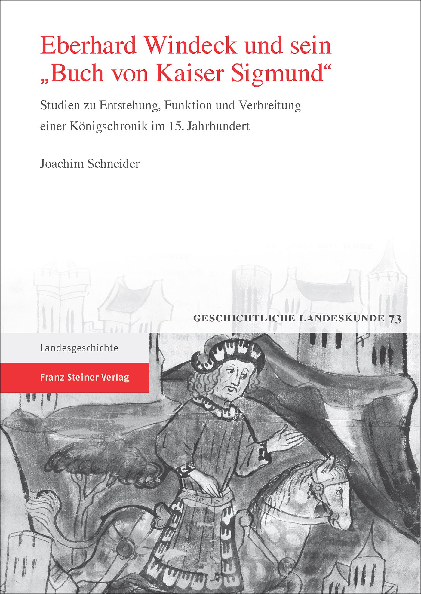 Eberhard Windeck und sein 'Buch von Kaiser Sigmund'