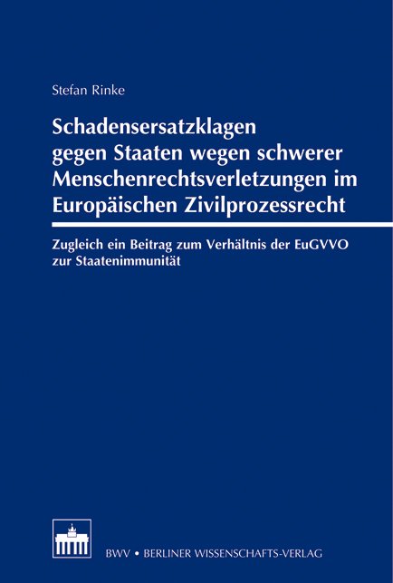 Schadensersatzklagen gegen Staaten wegen schwerer Menschenrechtsverletzungen im Europäischen Zivilprozessrecht