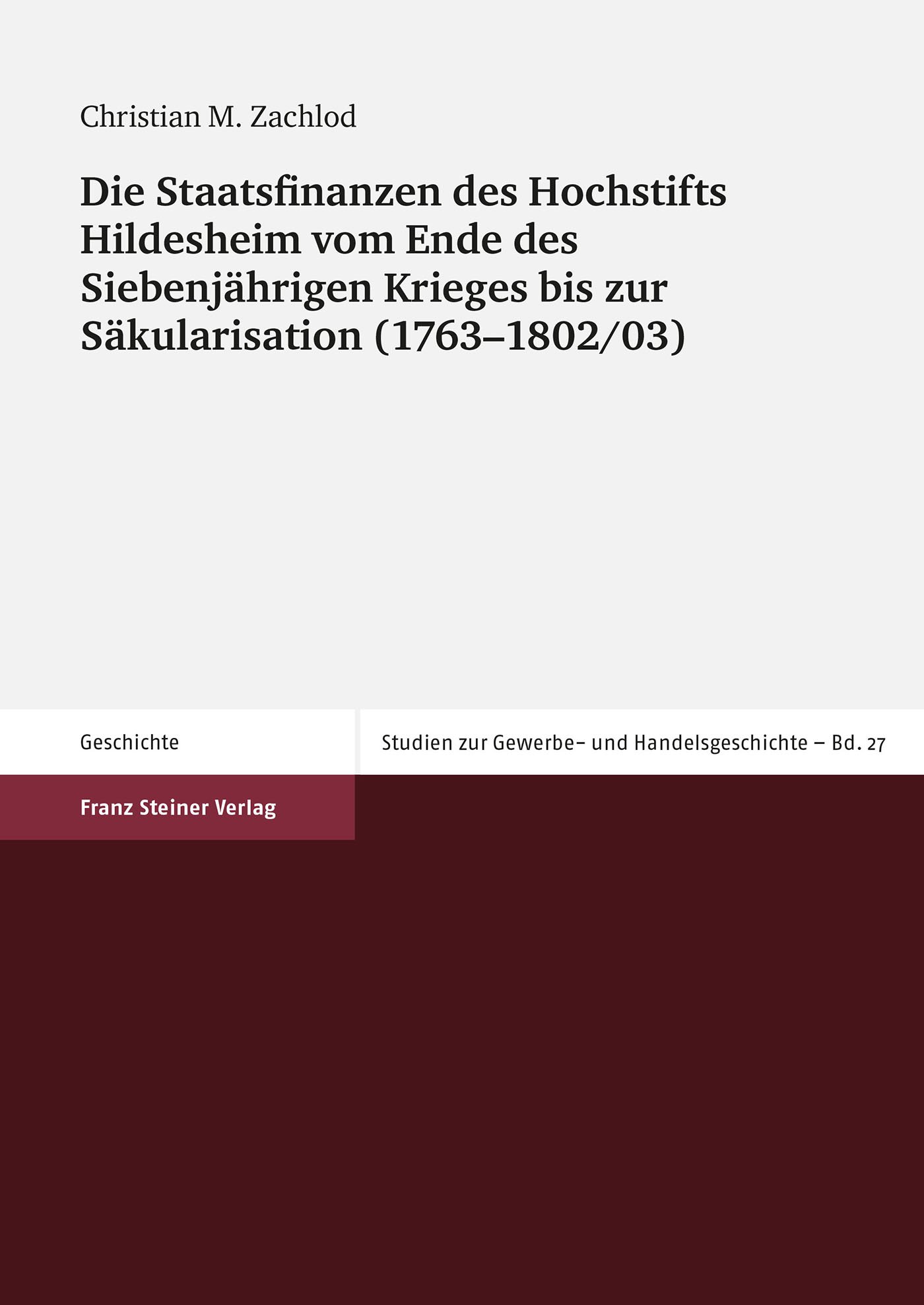 Die Staatsfinanzen des Hochstifts Hildesheim vom Ende des Siebenjährigen Krieges bis zur Säkularisation (1763–1802/03)