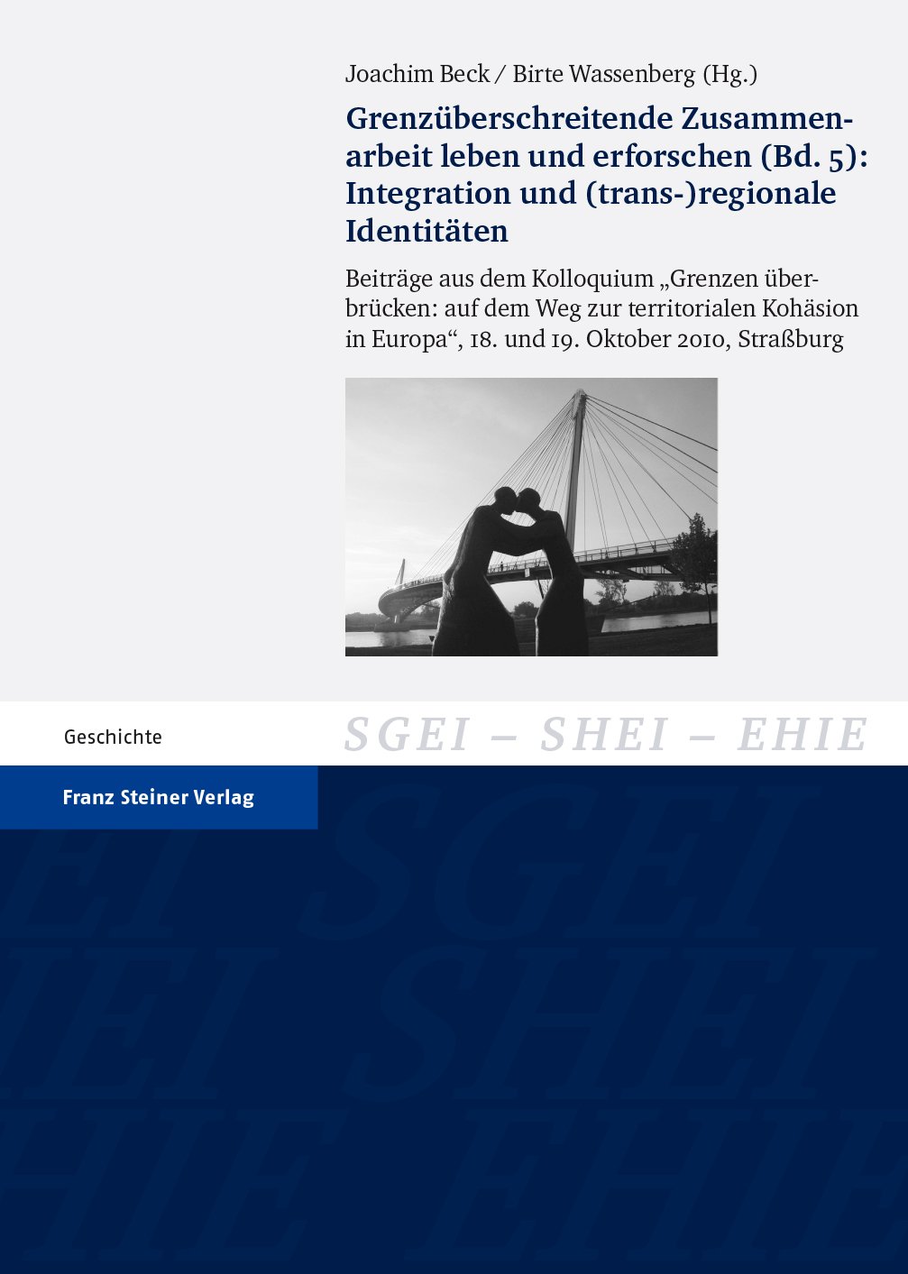 Grenzüberschreitende Zusammenarbeit leben und erforschen. Bd. 5: Integration und (trans-)regionale Identitäten