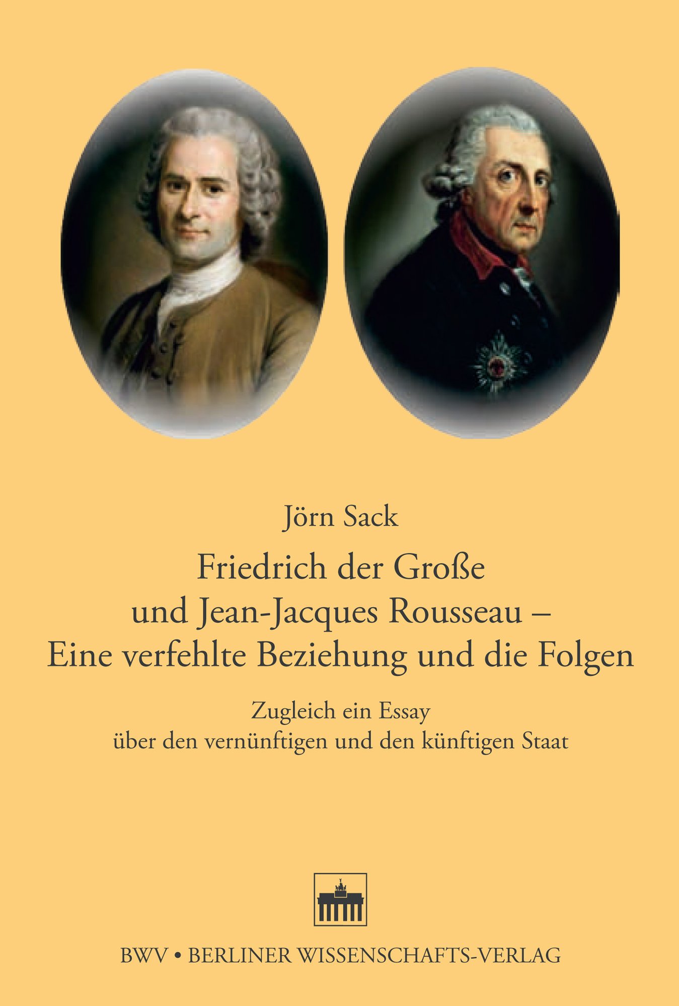 Friedrich der Große und Jean-Jacques Rosseau - Eine verfehlte Beziehung und die Folgen