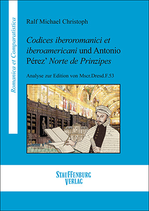 Codices iberoromanici et iberoamericani und Antonio Pérez’ Norte de Prinzipes