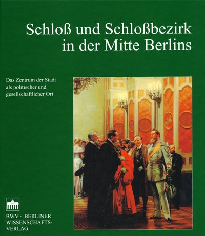 Schloß und Schloßbezirk in der Mitte Berlins