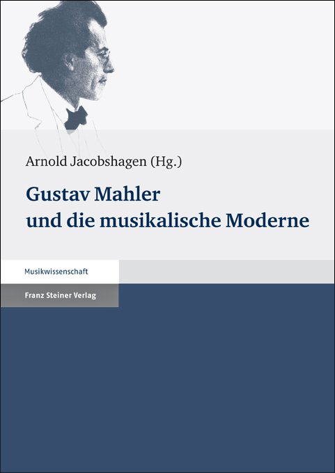 Gustav Mahler und die musikalische Moderne