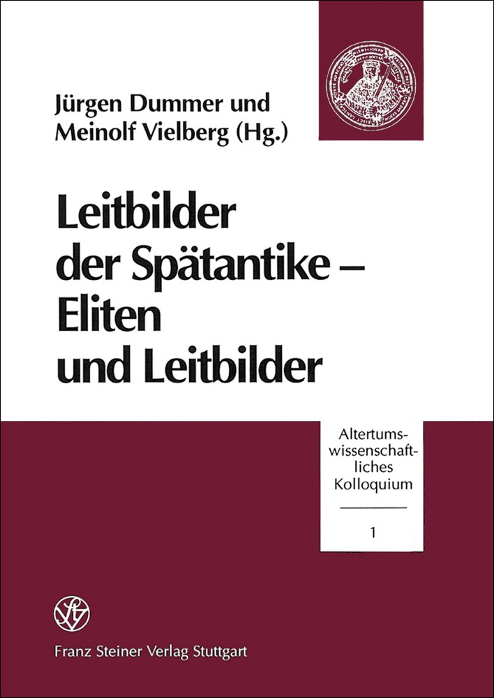 Leitbilder der Spätantike – Eliten und Leitbilder