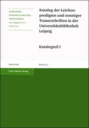 Katalog der Leichenpredigten und sonstiger Trauerschriften in der Universitätsbibliothek Leipzig