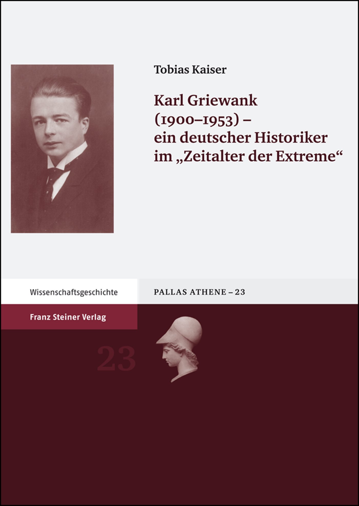 Karl Griewank (1900-1953) – ein deutscher Historiker im "Zeitalter der Extreme"