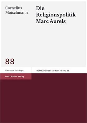 Die Religionspolitik Marc Aurels