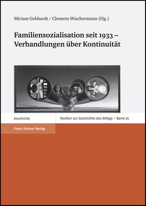 Familiensozialisation seit 1933 – Verhandlungen über Kontinuität