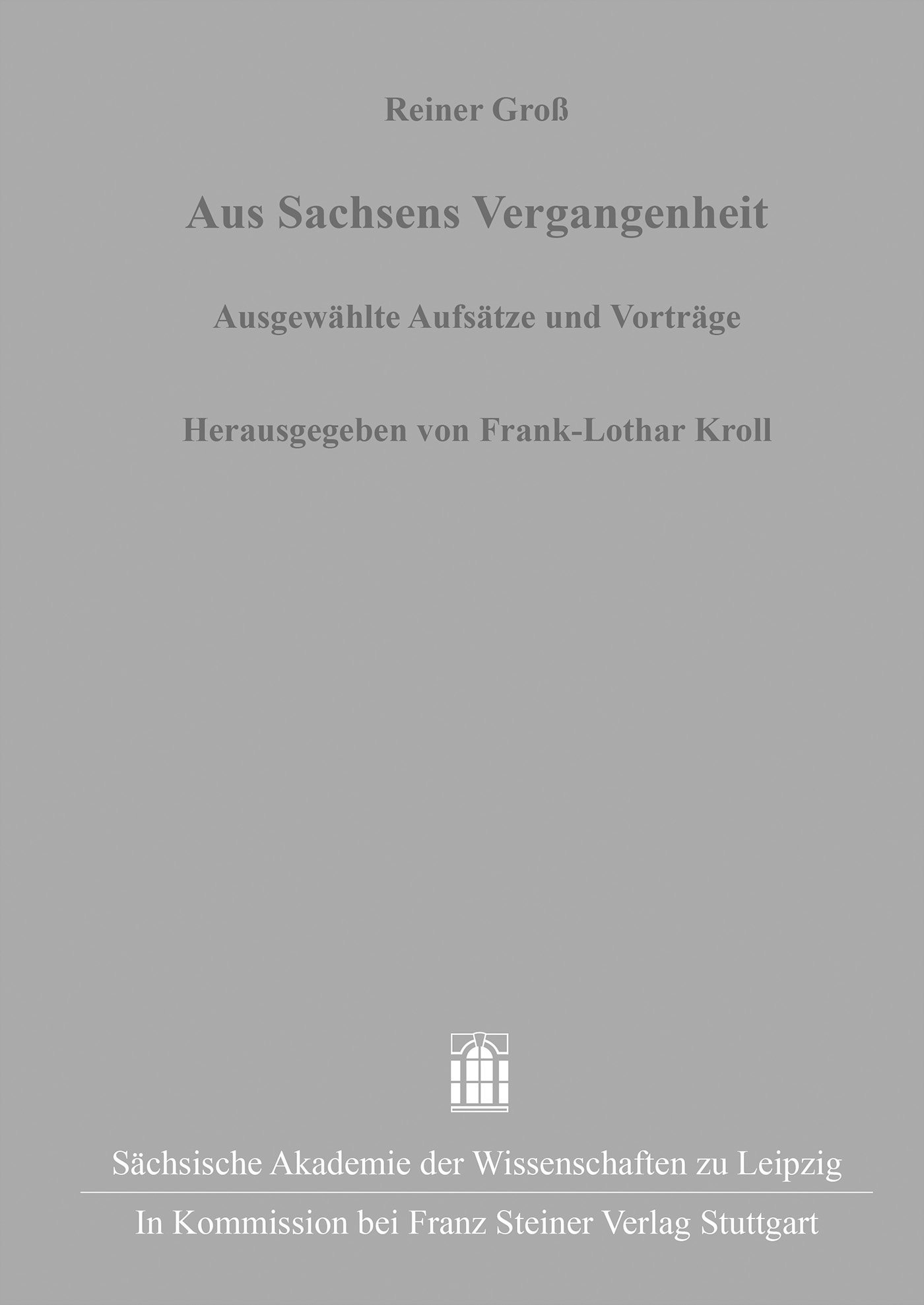 Reiner Groß. Aus Sachsens Vergangenheit