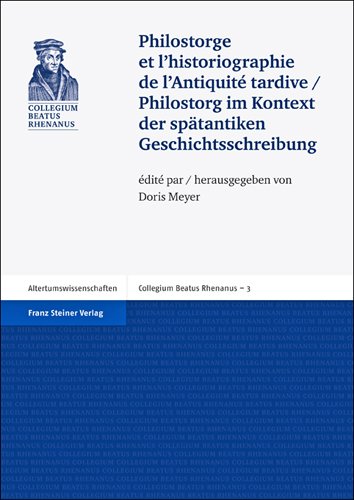 Philostorge et l'historiographie de l'Antiquité tardive / Philostorg im Kontext der spätantiken Geschichtsschreibung