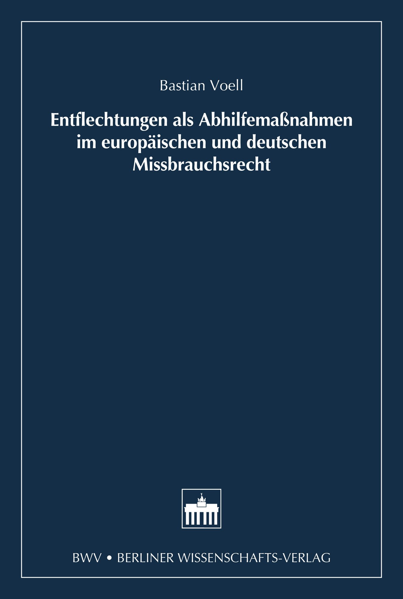 Entflechtung als Abhilfemaßnahmen im europäischen und deutschen Missbrauchsrecht