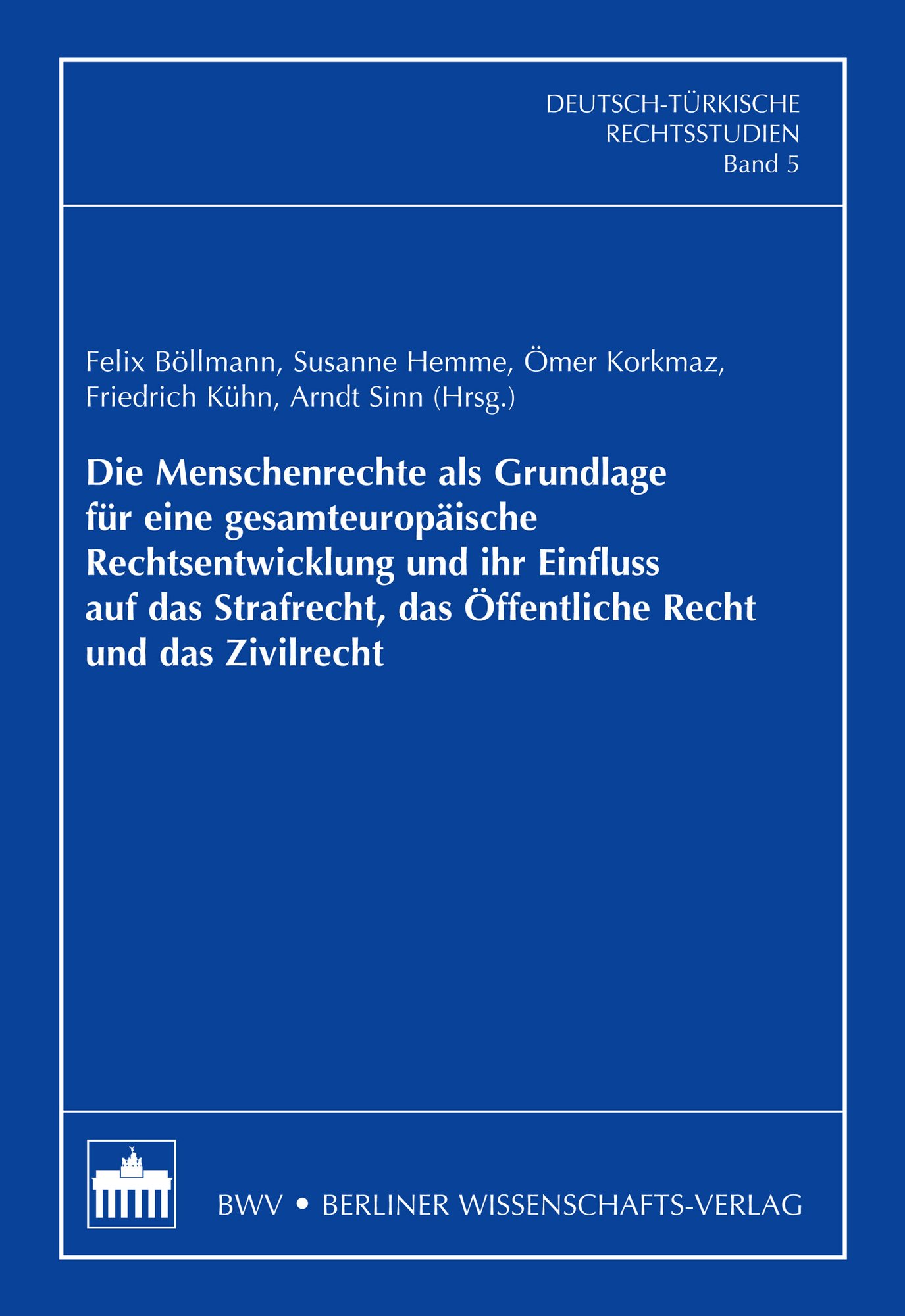 Die Menschenrechte als Grundlage für eine gesamteuropäische Rechtsentwicklung und ihr Einfluss auf das Strafrecht, das Öffentliche Recht und das Zivilrecht