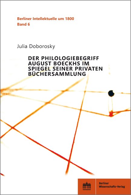 Der Philologiebegriff August Boeckhs im Spiegel seiner privaten Büchersammlung