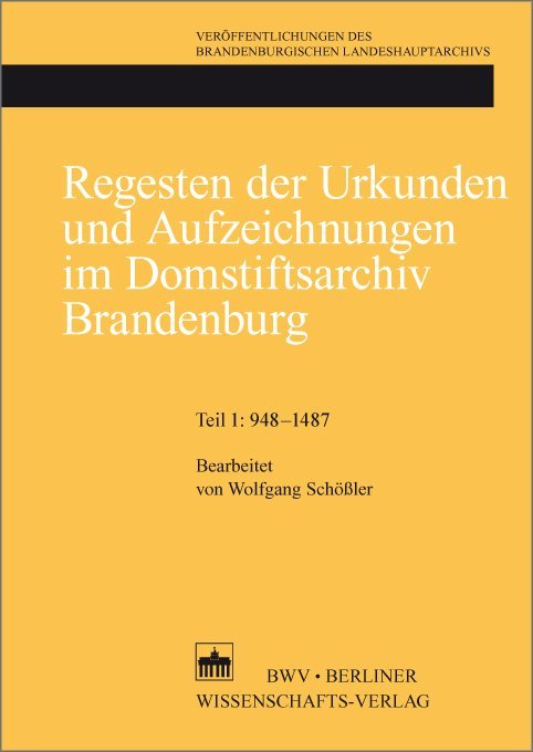 Regesten der Urkunden und Aufzeichungen im Domstiftsarchiv Brandenburg