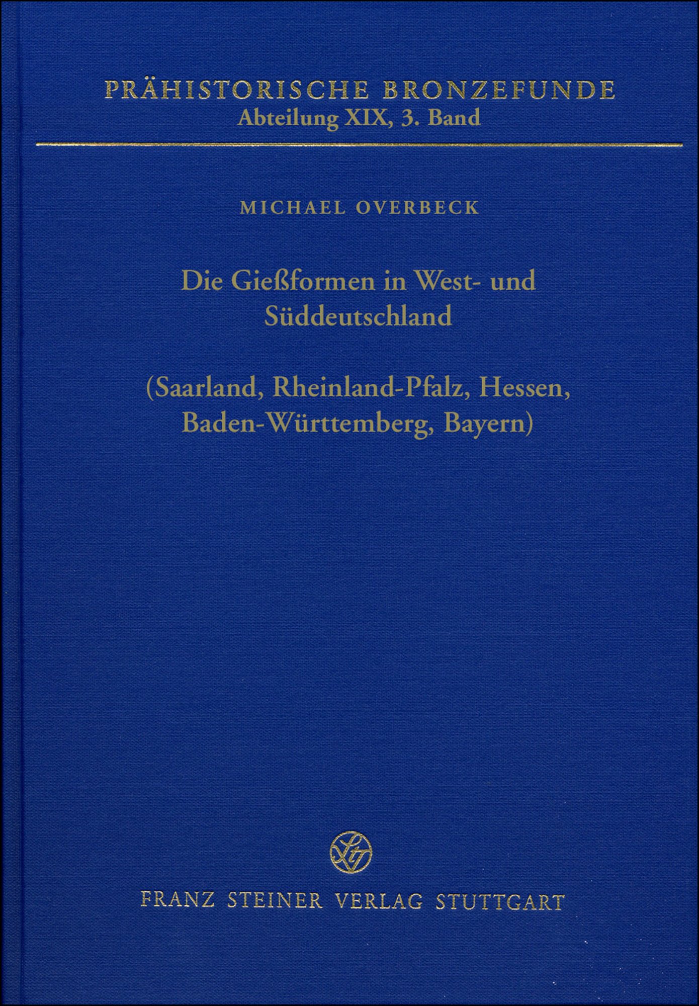 Die Gießformen in West- und Süddeutschland (Saarland, Rheinland-Pfalz, Hessen, Baden-Württemberg, Bayern)