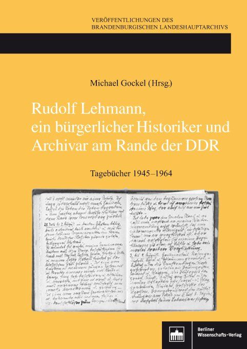 Rudolf Lehmann, ein bürgerlicher Historiker und Archivar am Rande der ...